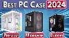 Stop Buying Bad Pc Cases Best Pc Case 2024 Atx Matx Mini Itx Pc Cases